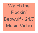Watch the Rockin’ Beowulf - 24/7 Music Video 